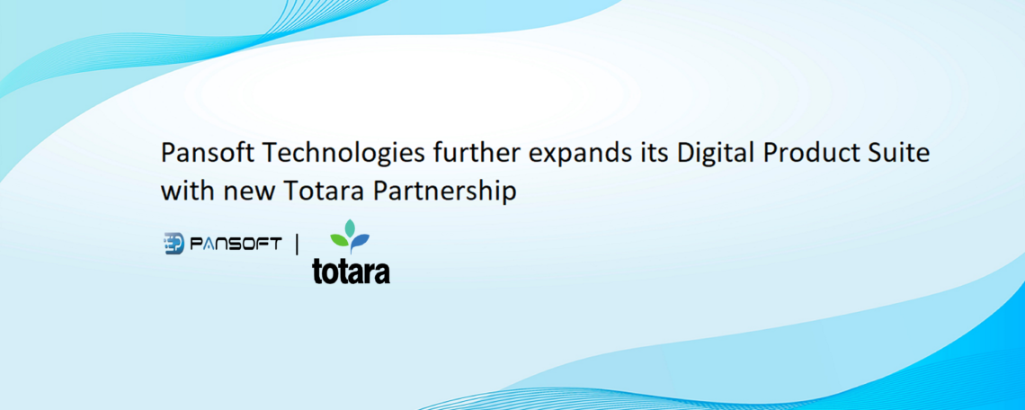 Pansoft Technologies further expands its Digital Product Suite with new Totara Partnership
